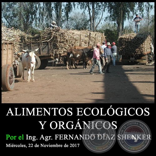 ALIMENTOS ECOLÓGICOS Y ORGÁNICOS - Ing. Agr. FERNANDO DÍAZ SHENKER - Miércoles, 22 de Noviembre de 2017